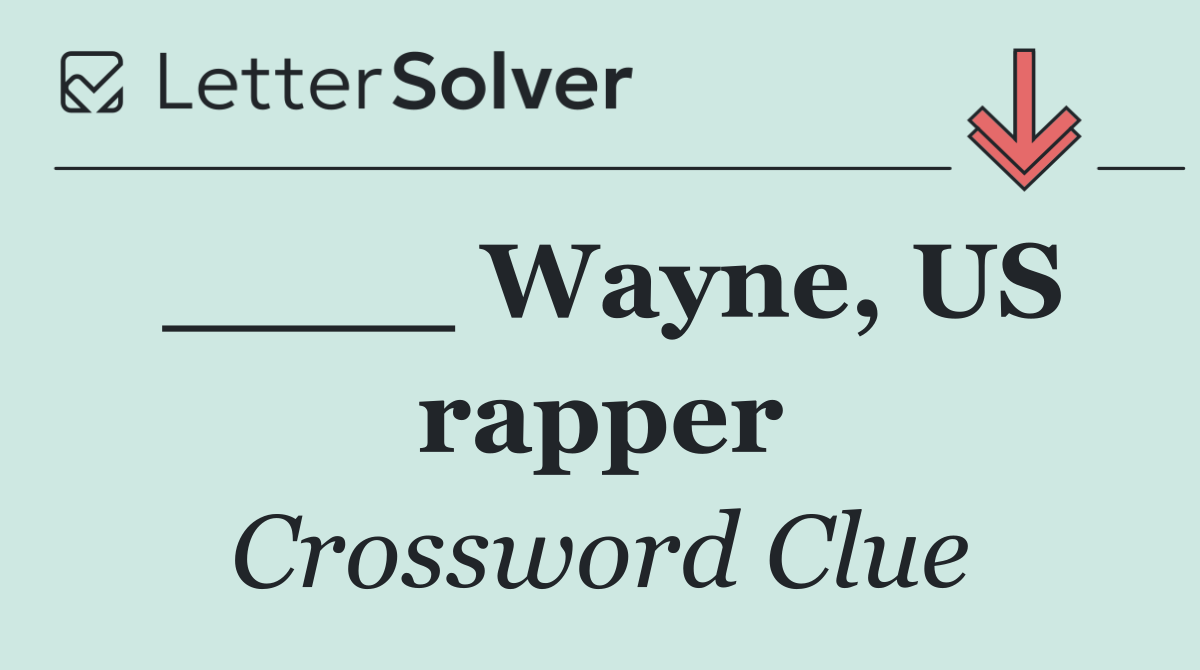 ____ Wayne, US rapper