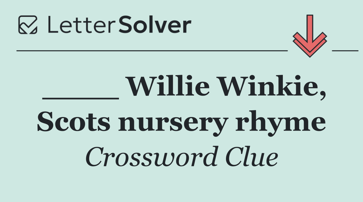 ____ Willie Winkie, Scots nursery rhyme