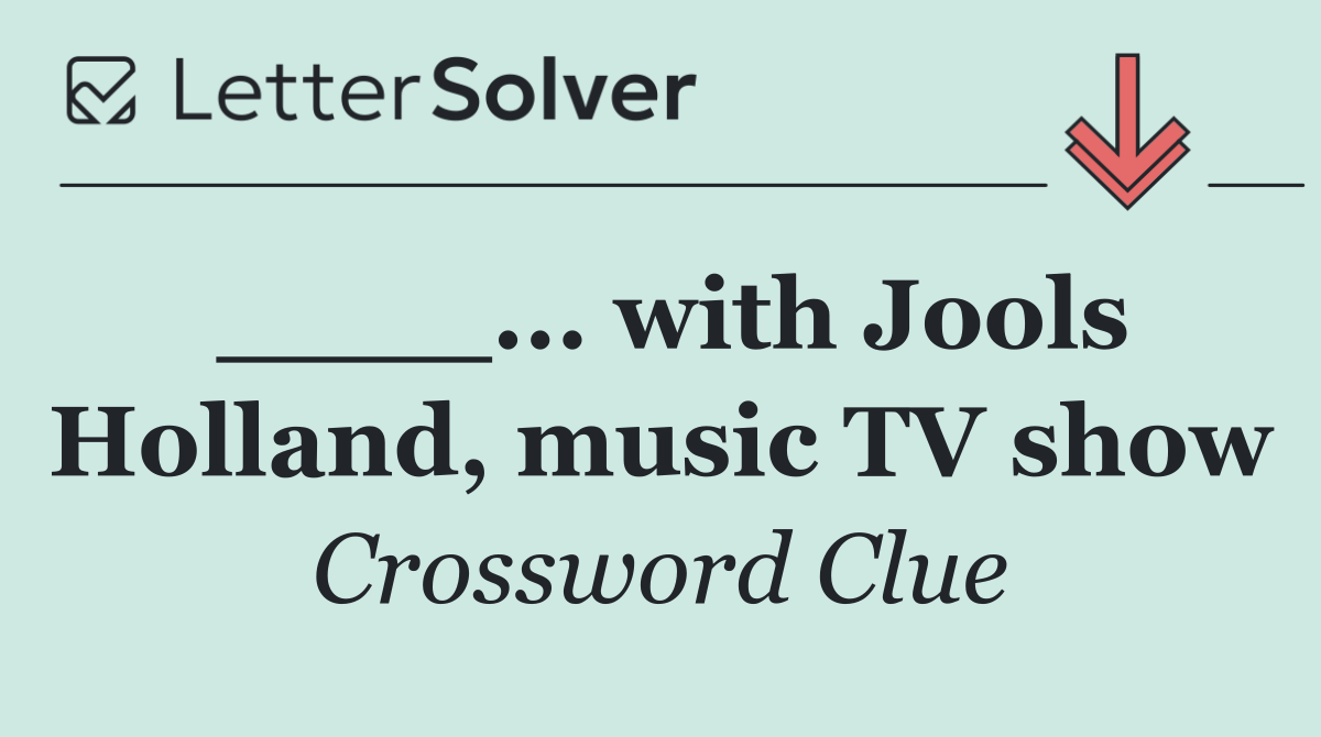 ____... with Jools Holland, music TV show