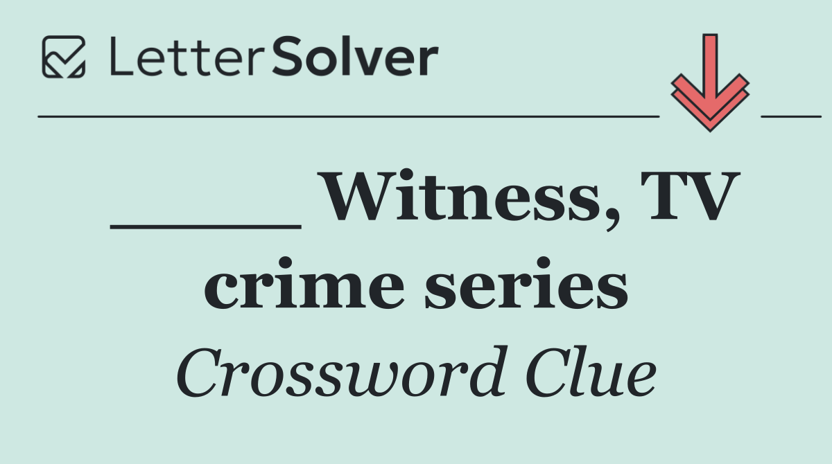 ____ Witness, TV crime series