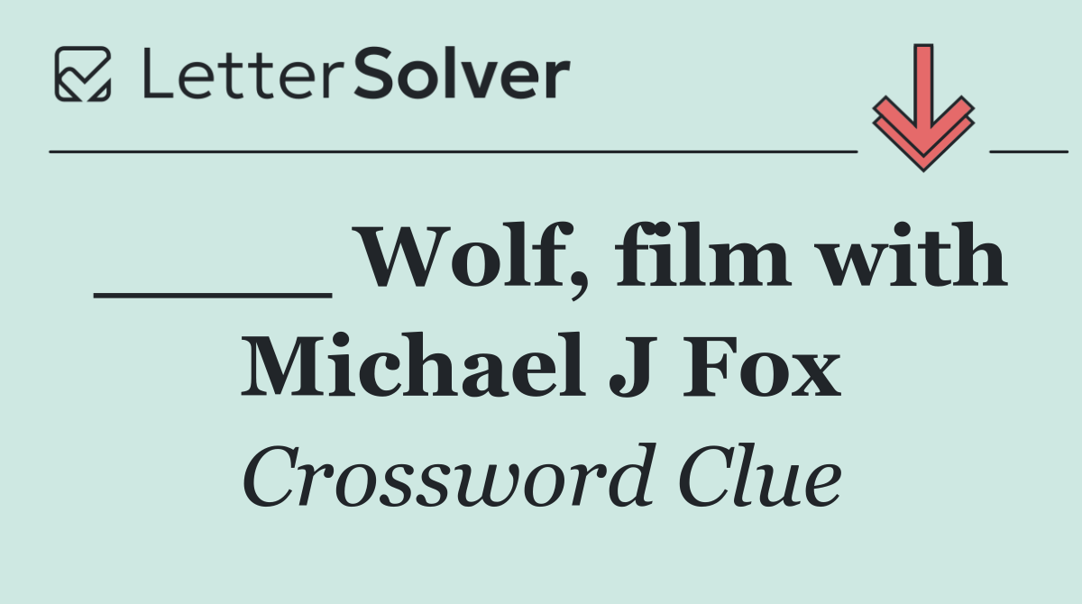 ____ Wolf, film with Michael J Fox