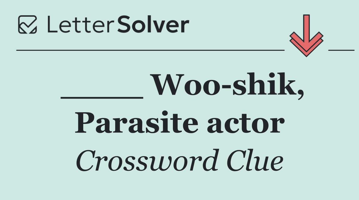 ____ Woo shik, Parasite actor