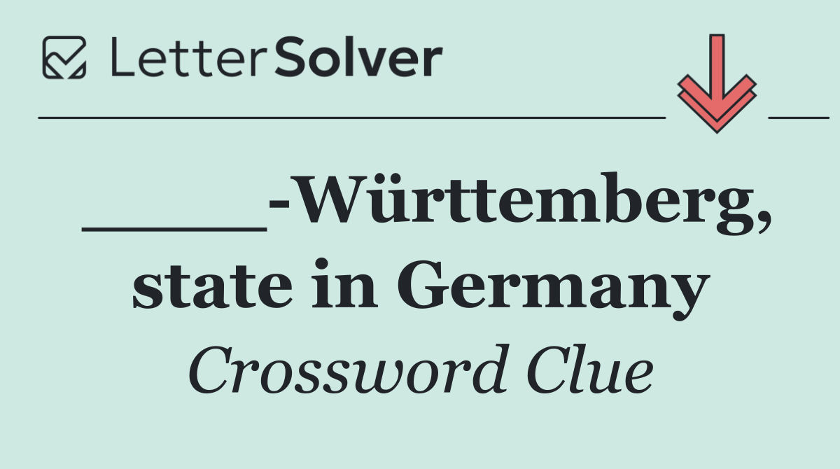 ____ Württemberg, state in Germany