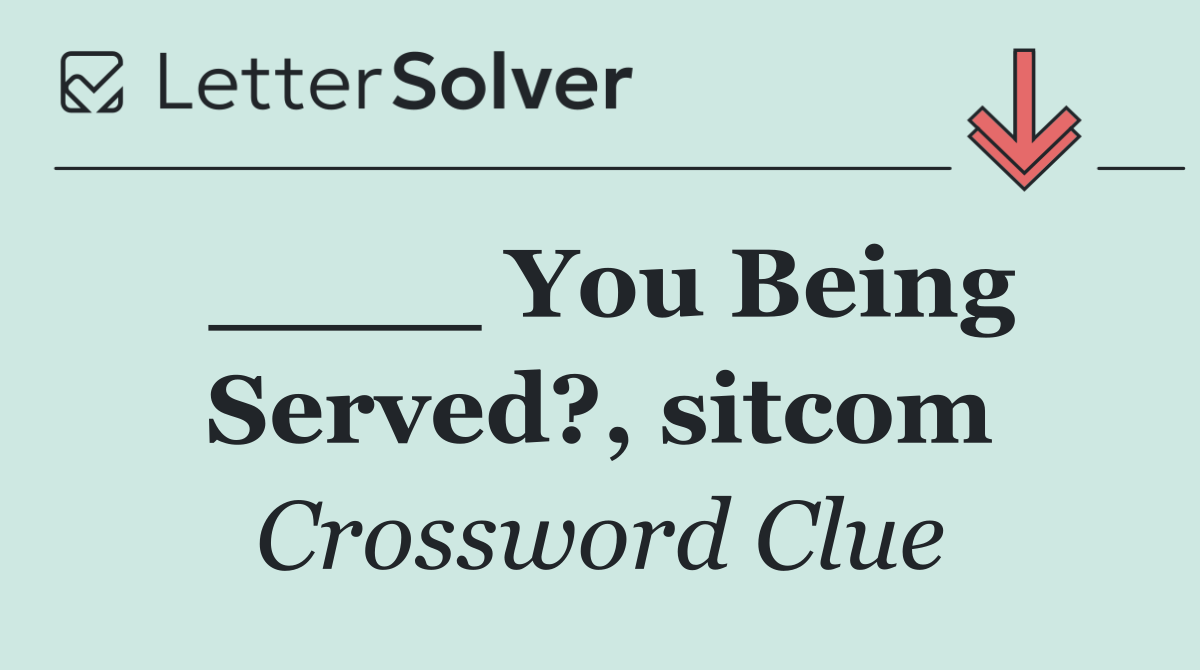 ____ You Being Served?, sitcom