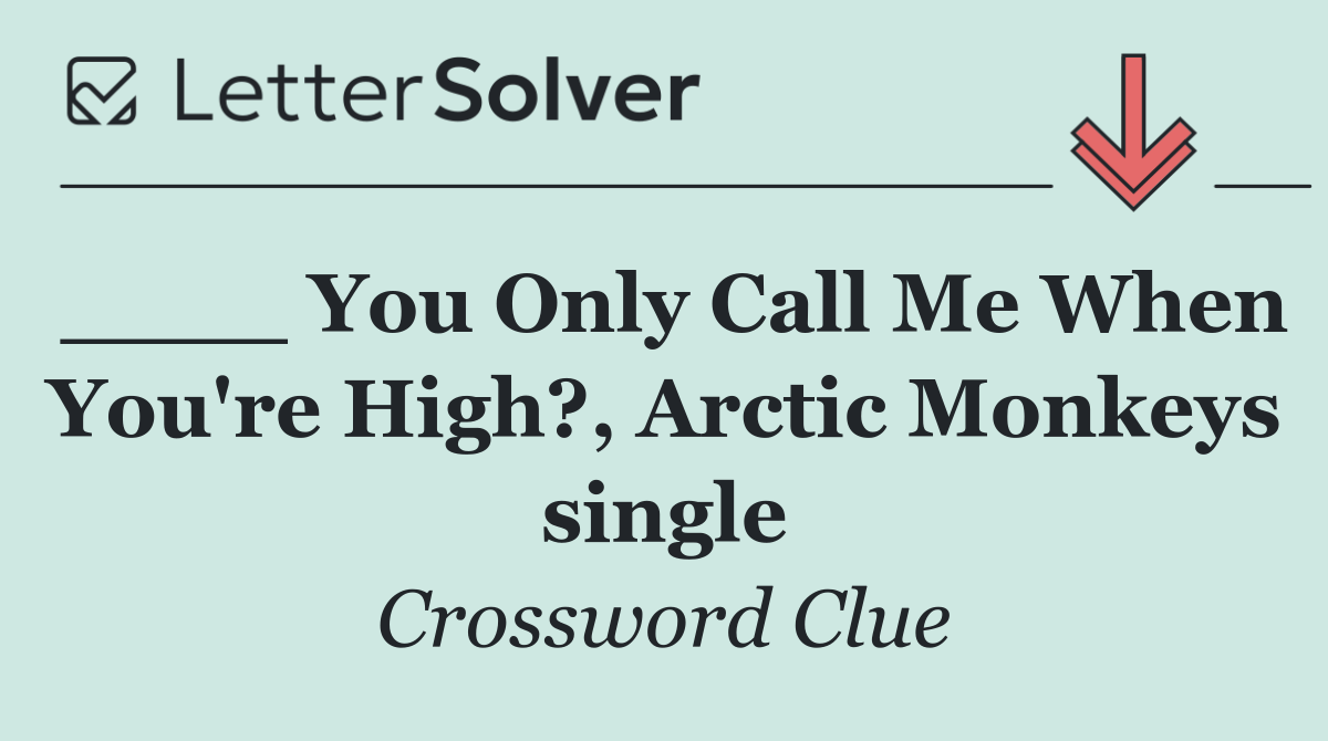 ____ You Only Call Me When You're High?, Arctic Monkeys single