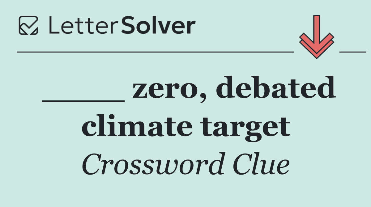 ____ zero, debated climate target