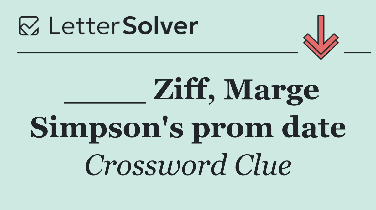 ____ Ziff, Marge Simpson's prom date