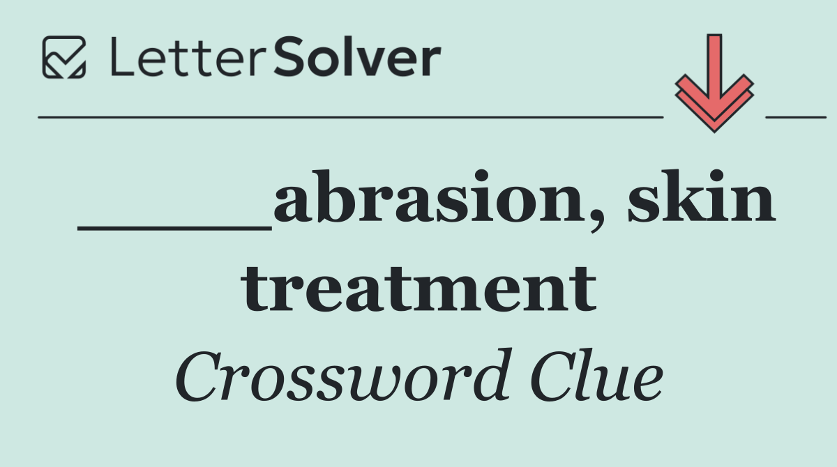____abrasion, skin treatment