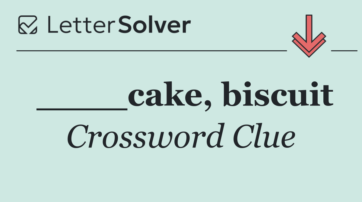 ____cake, biscuit