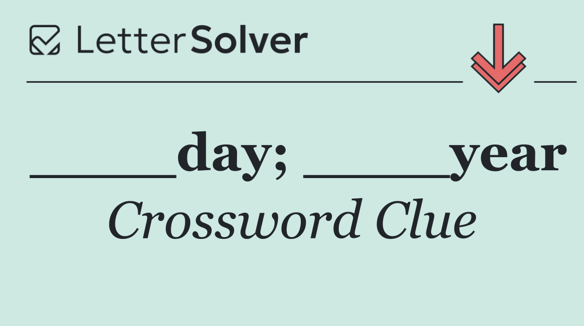 ____day; ____year