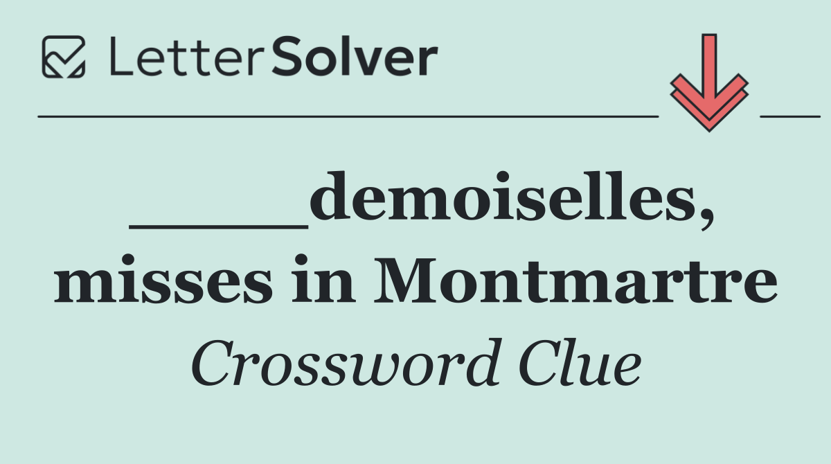 ____demoiselles, misses in Montmartre