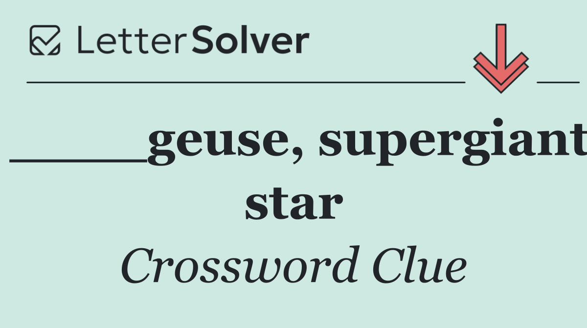 ____geuse, supergiant star