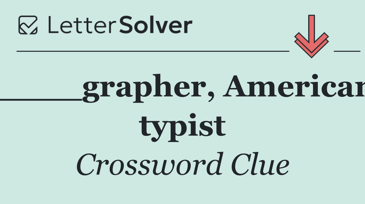 ____grapher, American typist