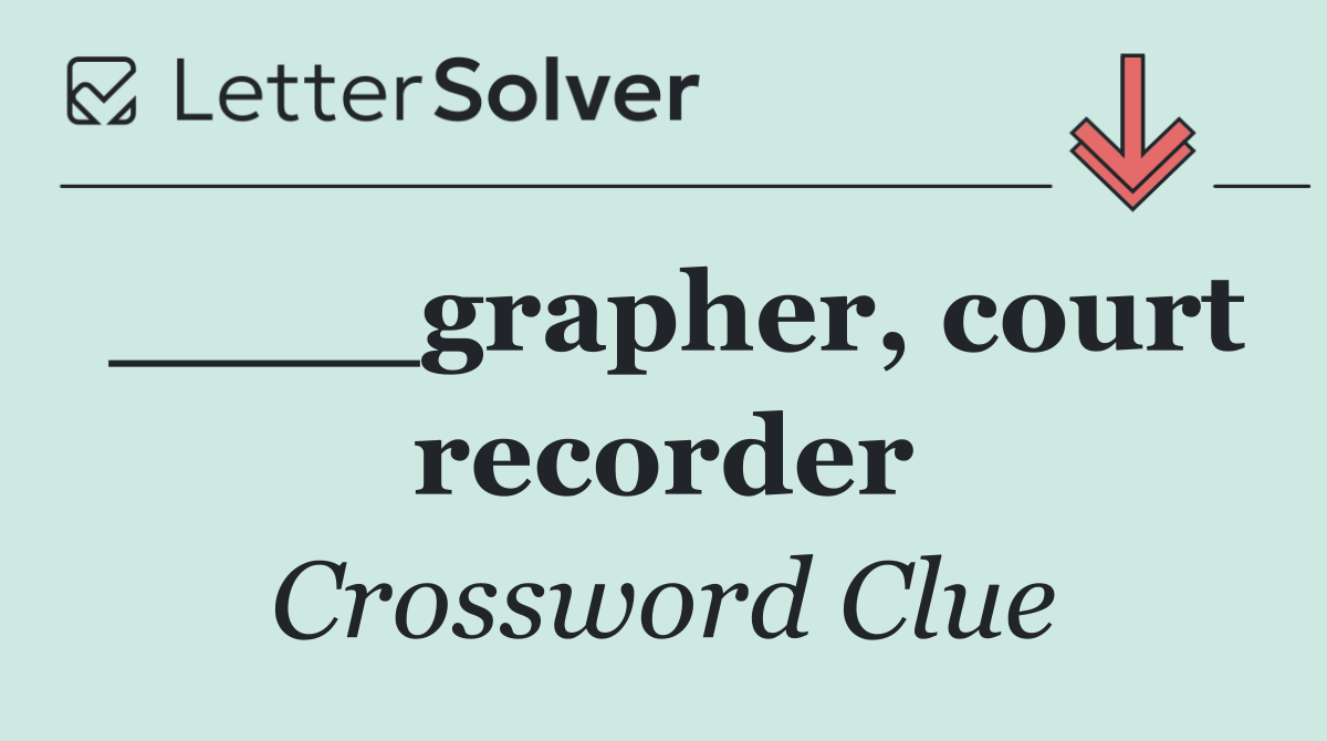 ____grapher, court recorder