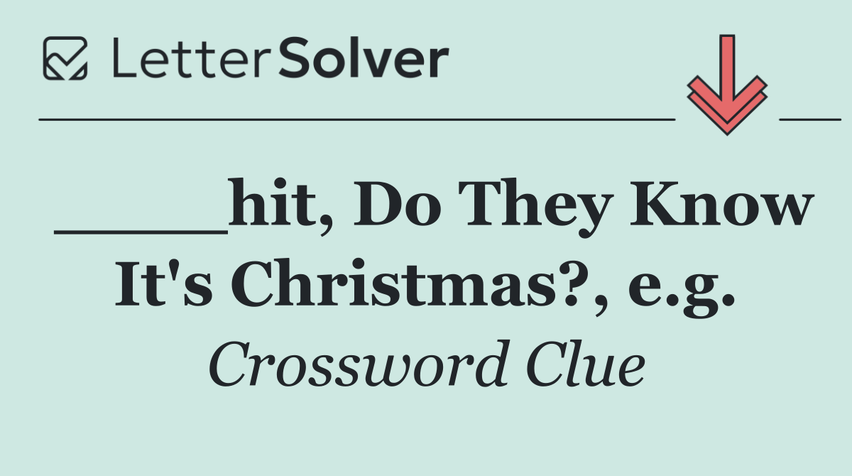 ____hit, Do They Know It's Christmas?, e.g.