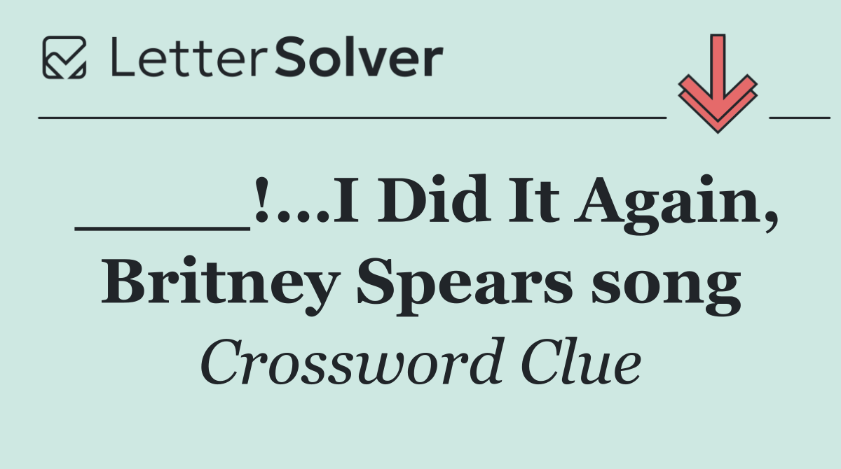 ____!…I Did It Again, Britney Spears song