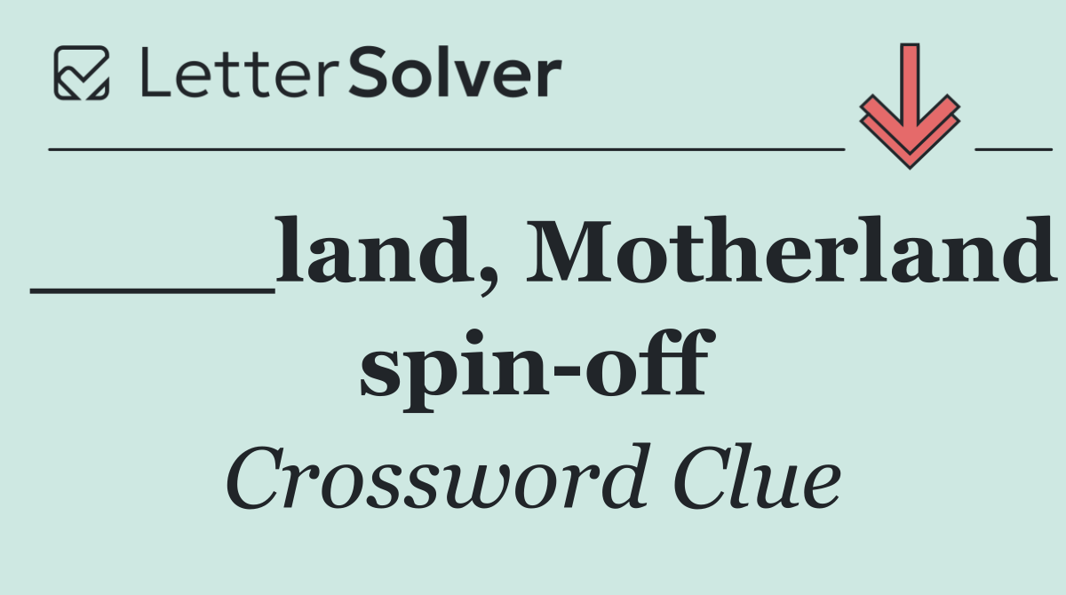 ____land, Motherland spin off