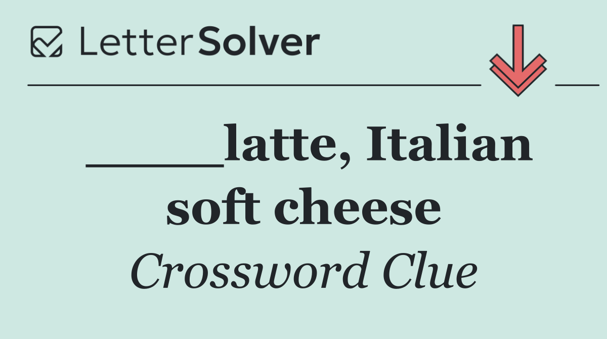 ____latte, Italian soft cheese