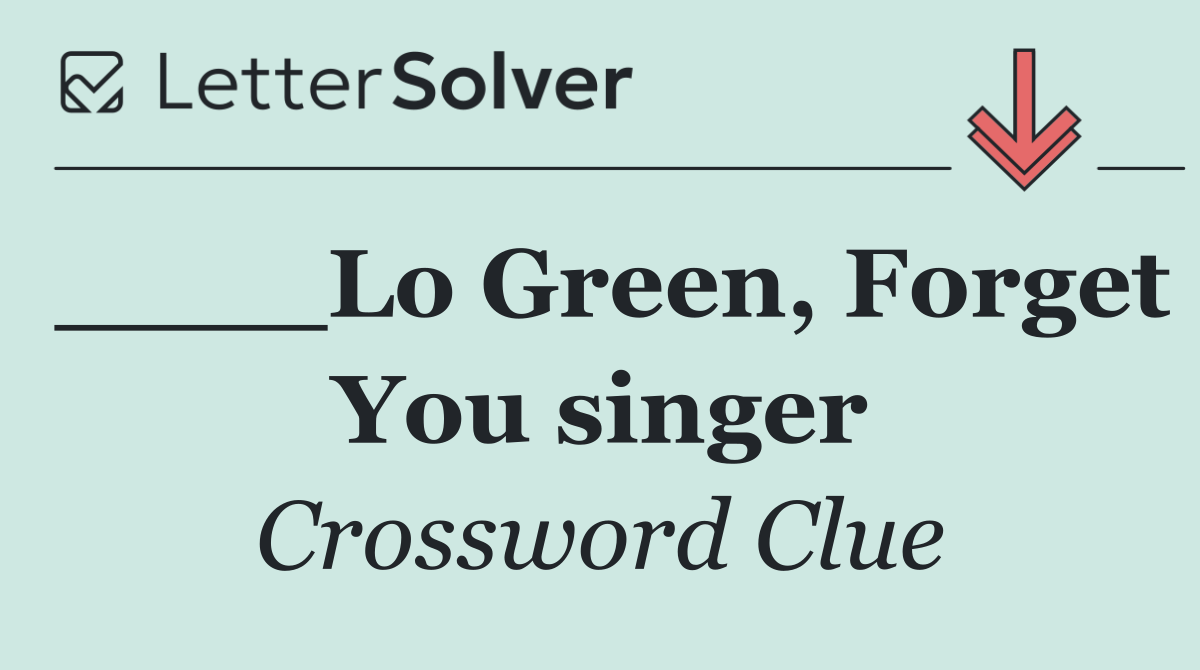 ____Lo Green, Forget You singer