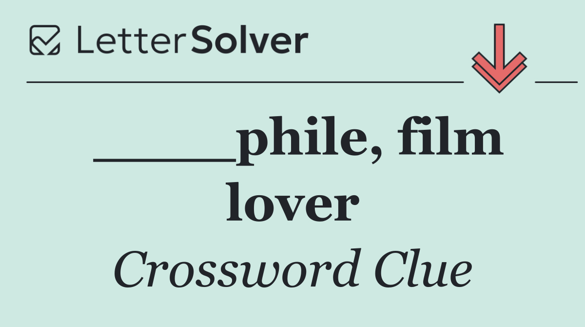 ____phile, film lover