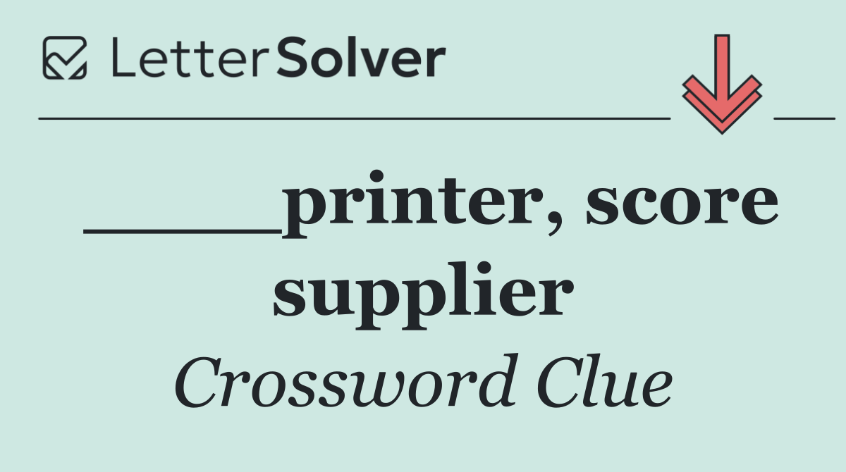 ____printer, score supplier