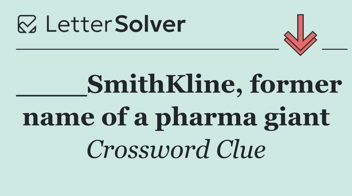 ____SmithKline, former name of a pharma giant