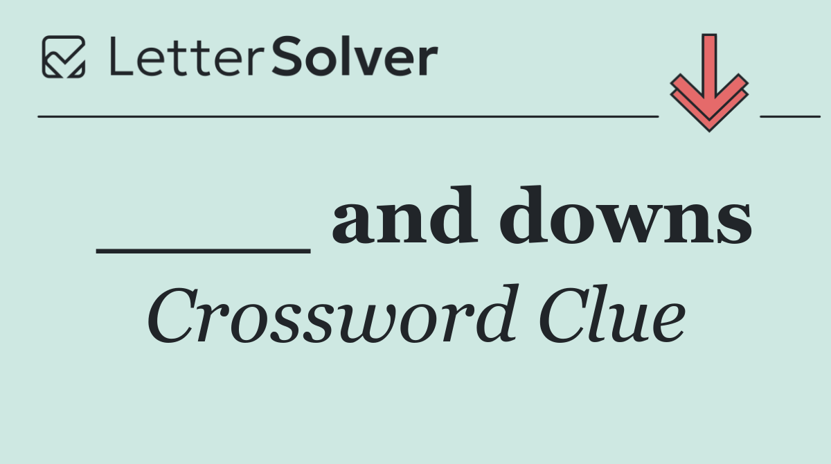 ____ and downs