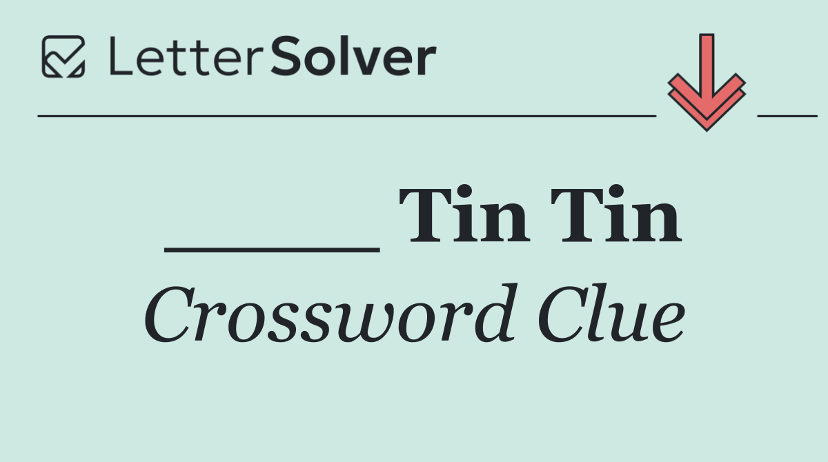 ____ Tin Tin