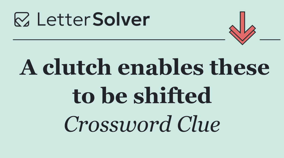 A clutch enables these to be shifted