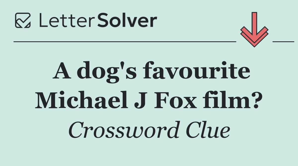 A dog's favourite Michael J Fox film?