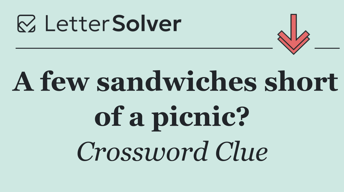 A few sandwiches short of a picnic?