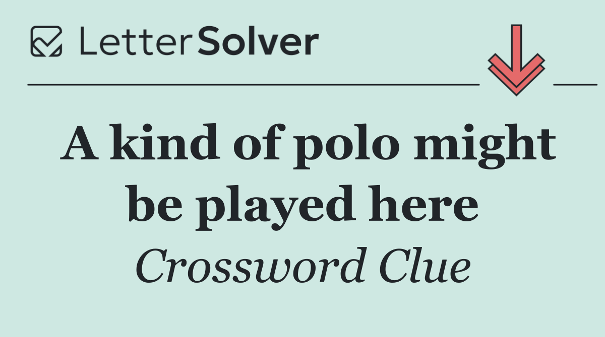 A kind of polo might be played here