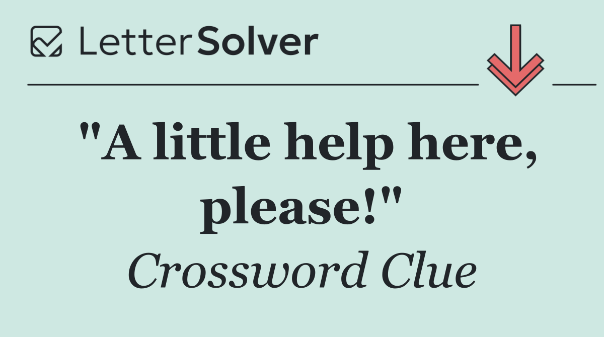 "A little help here, please!"