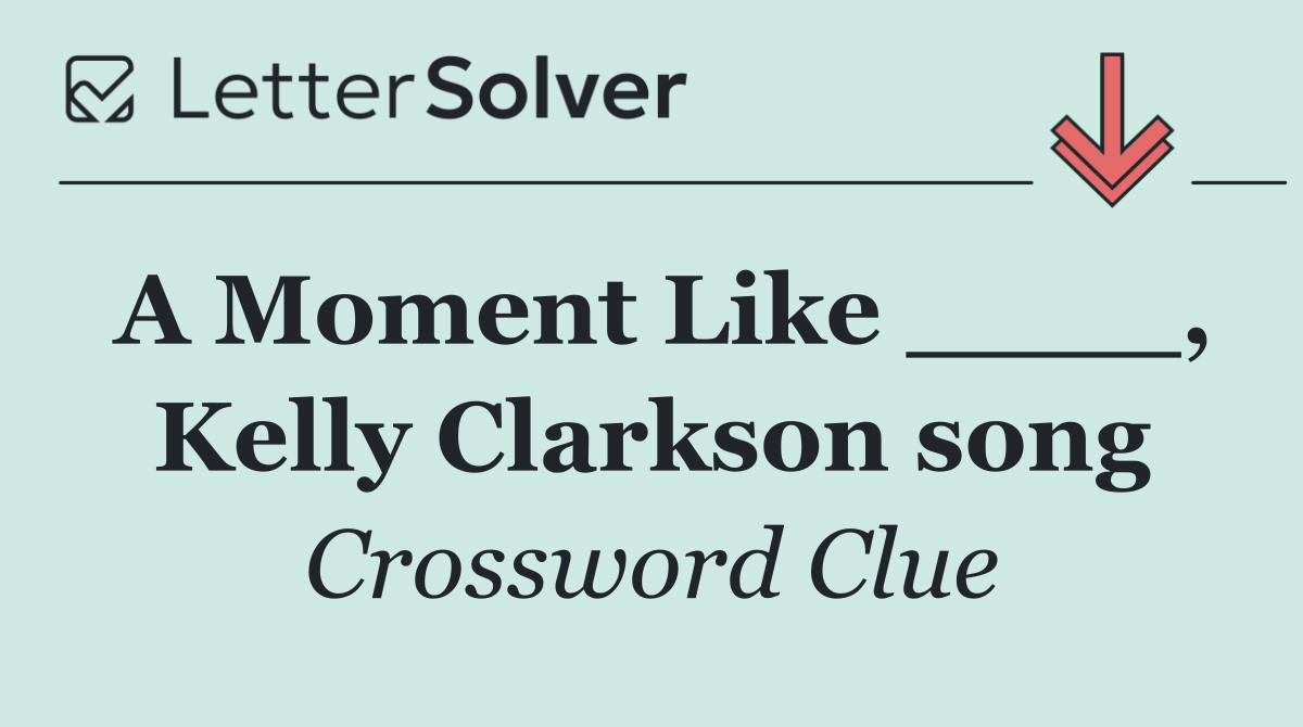 A Moment Like ____, Kelly Clarkson song