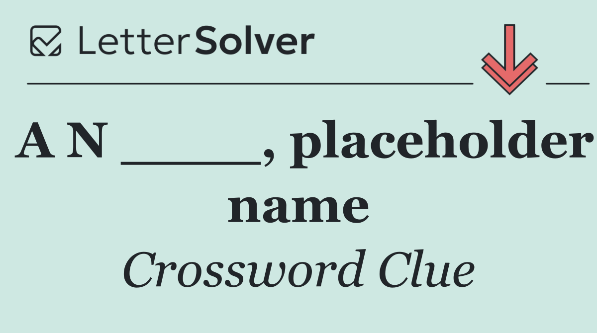 A N ____, placeholder name