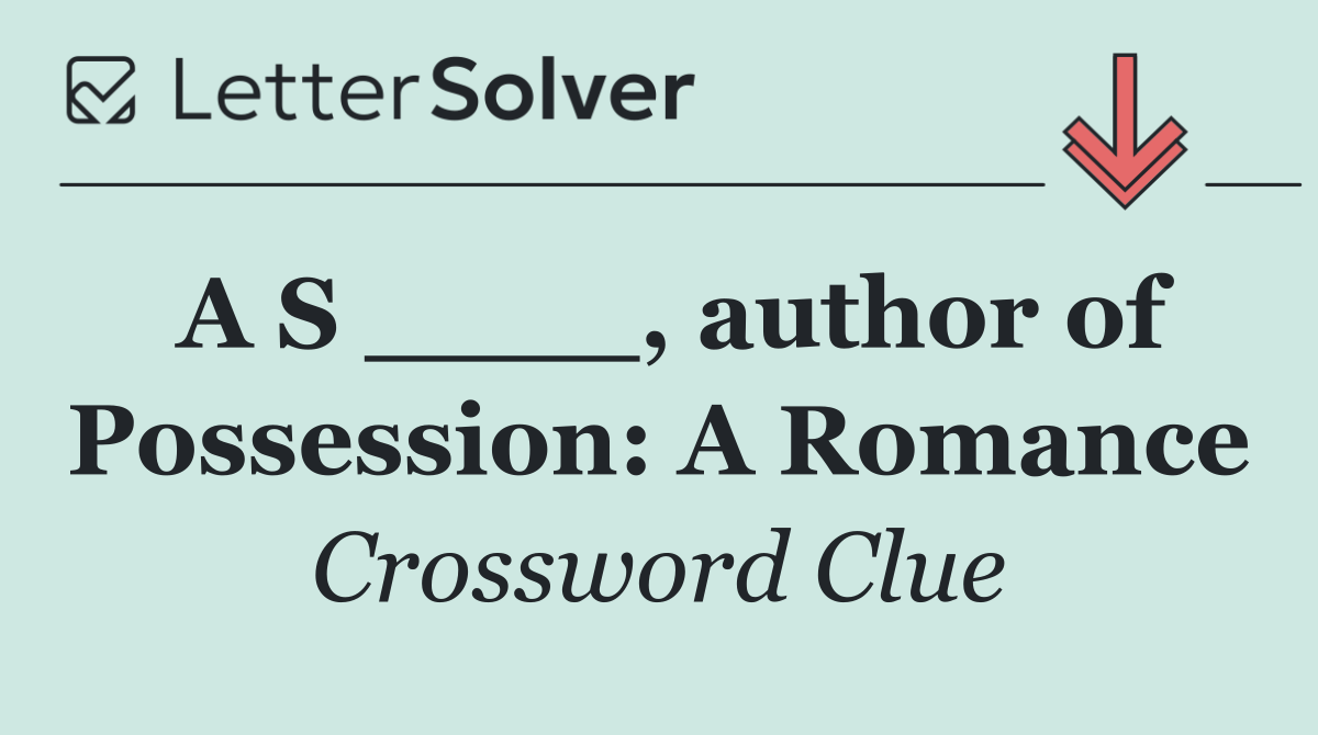 A S ____, author of Possession: A Romance