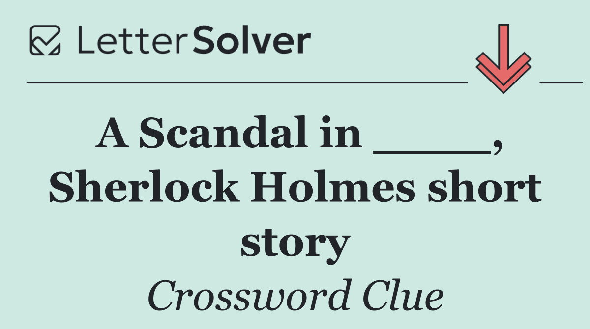 A Scandal in ____, Sherlock Holmes short story