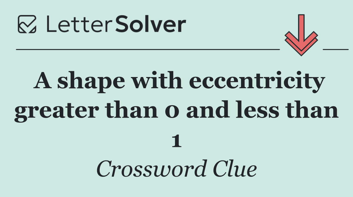 A shape with eccentricity greater than 0 and less than 1