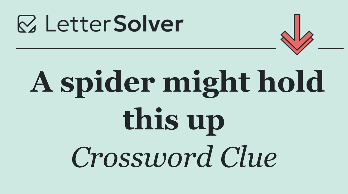 A spider might hold this up