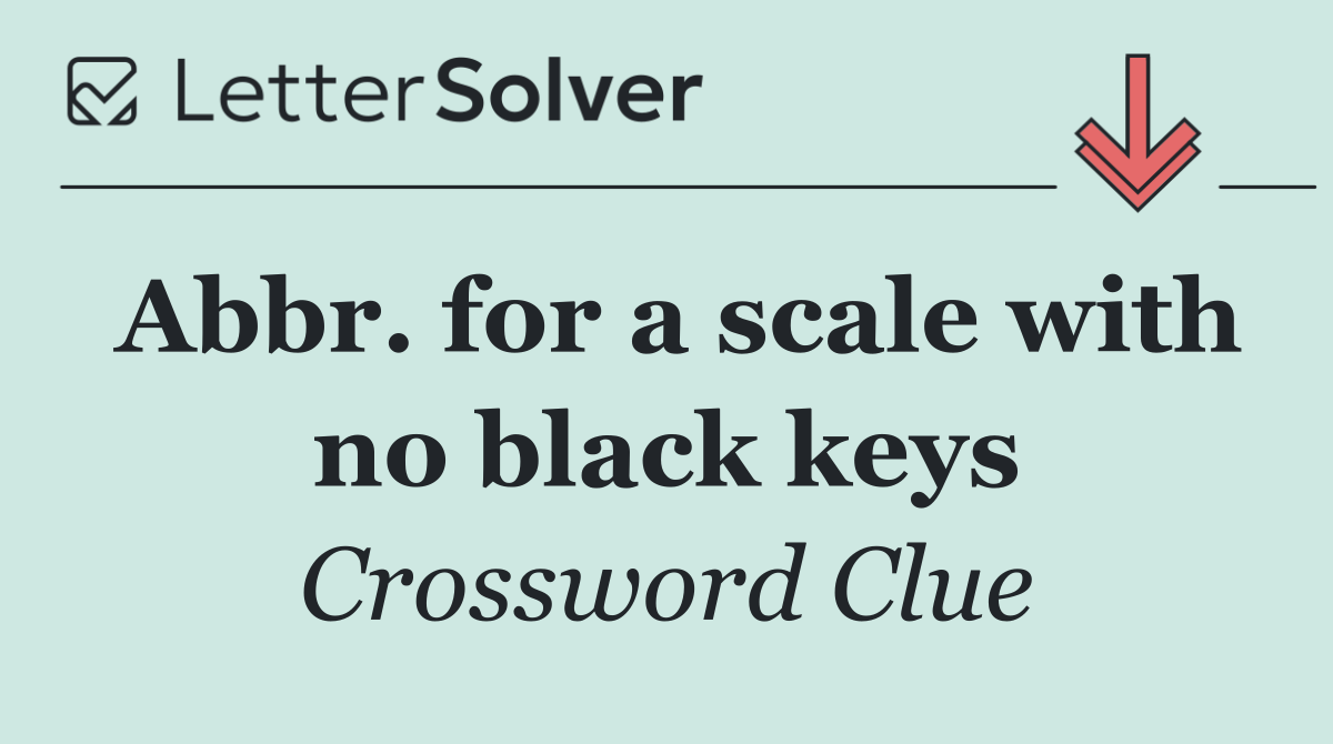 Abbr. for a scale with no black keys