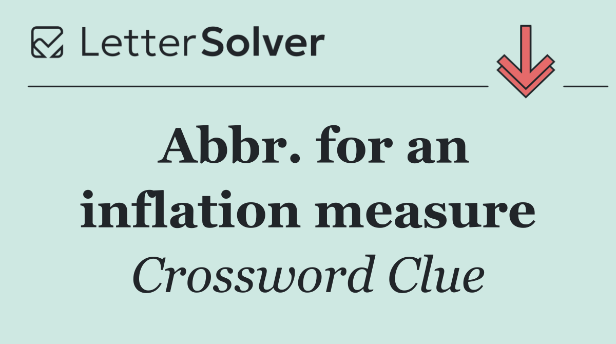 Abbr. for an inflation measure
