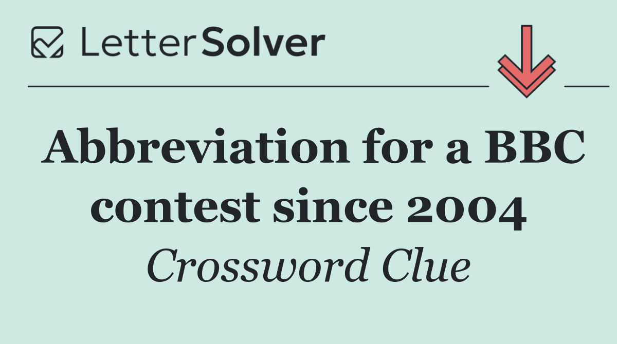 Abbreviation for a BBC contest since 2004