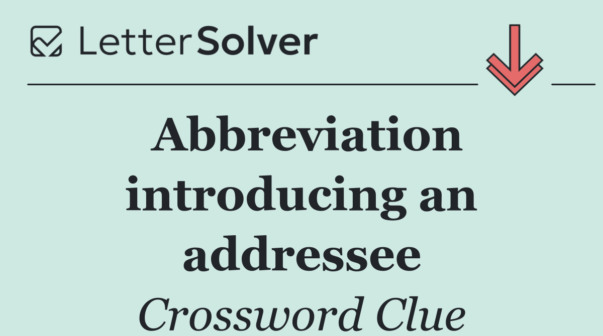 Abbreviation introducing an addressee