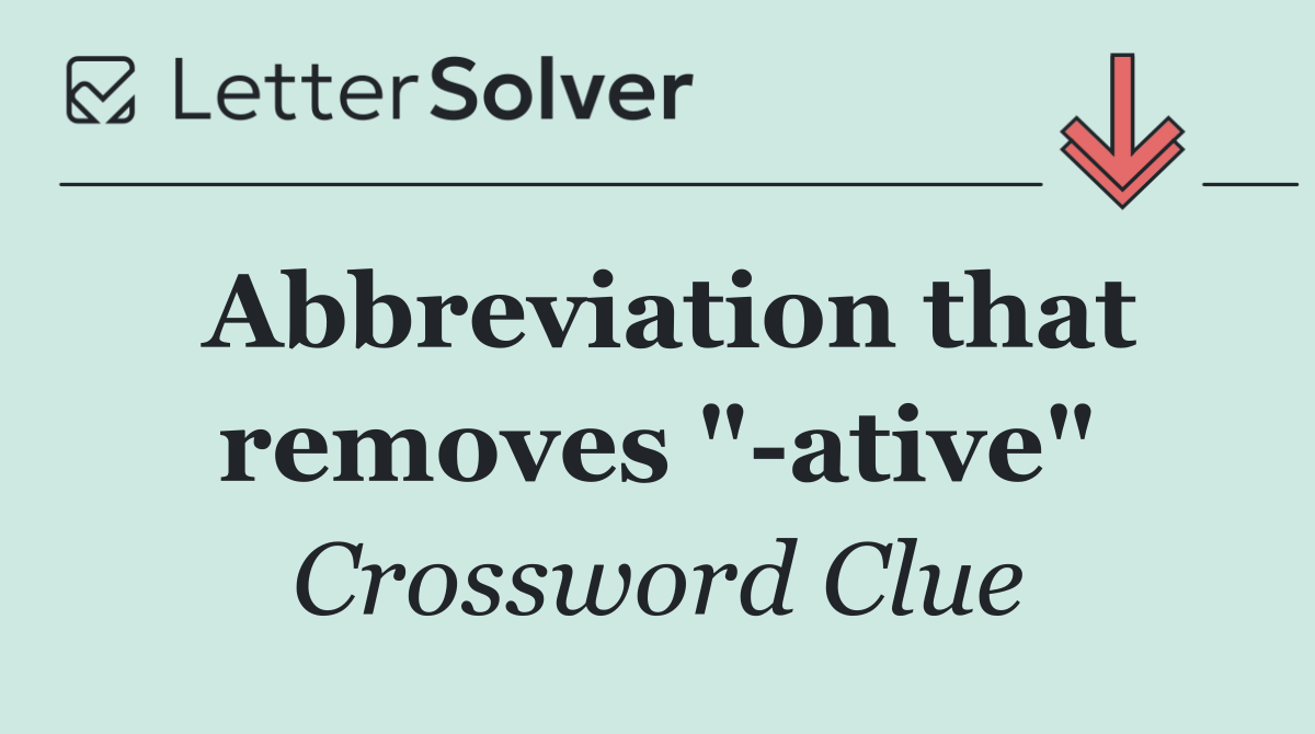 Abbreviation that removes " ative"