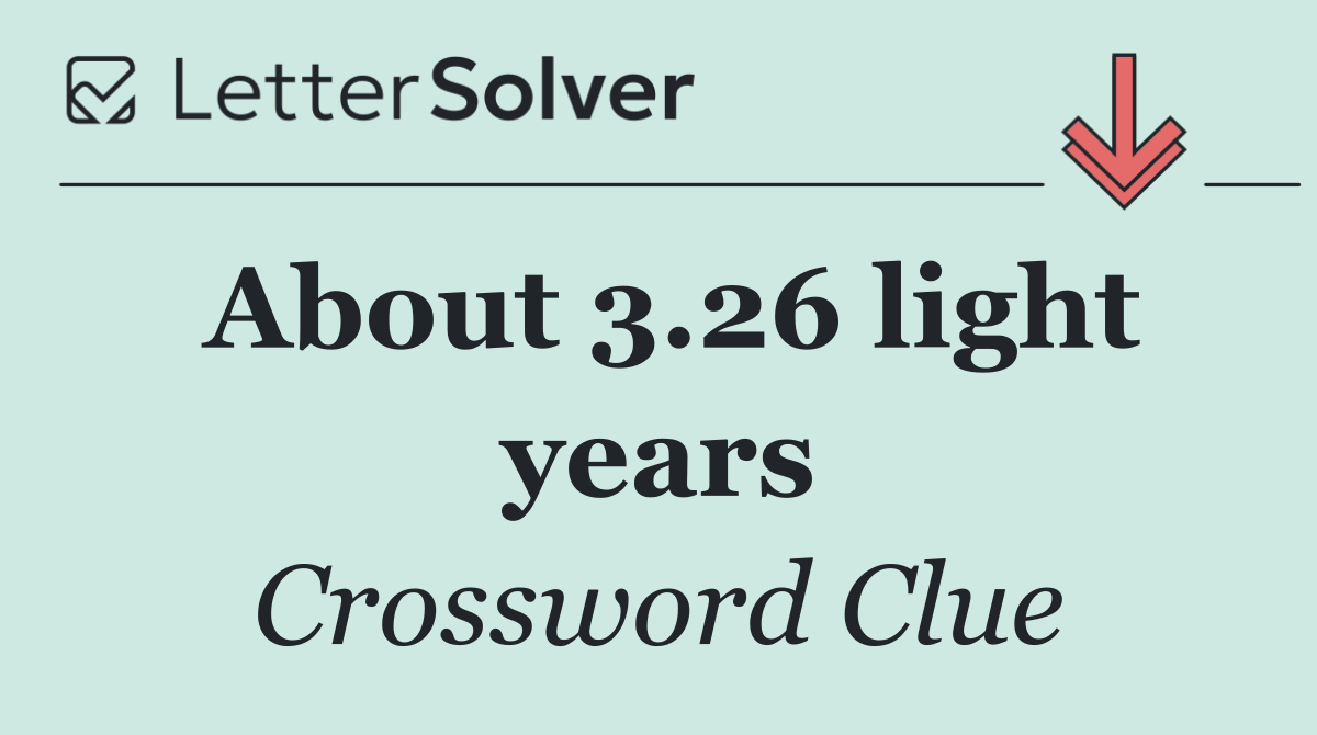 About 3.26 light years