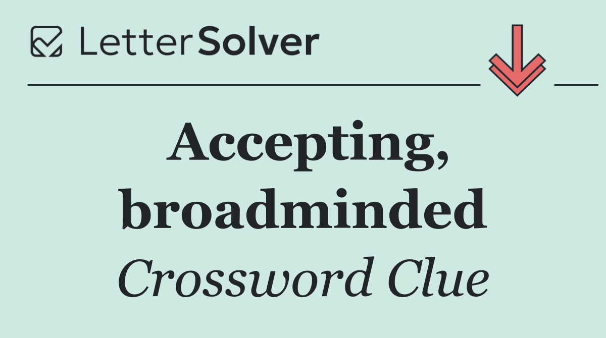 Accepting, broadminded