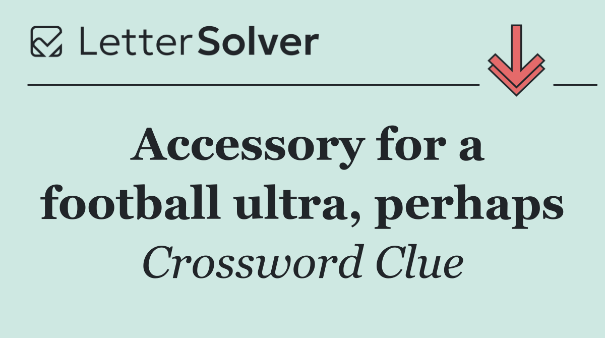 Accessory for a football ultra, perhaps