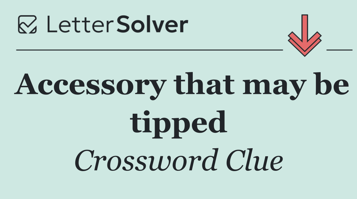Accessory that may be tipped