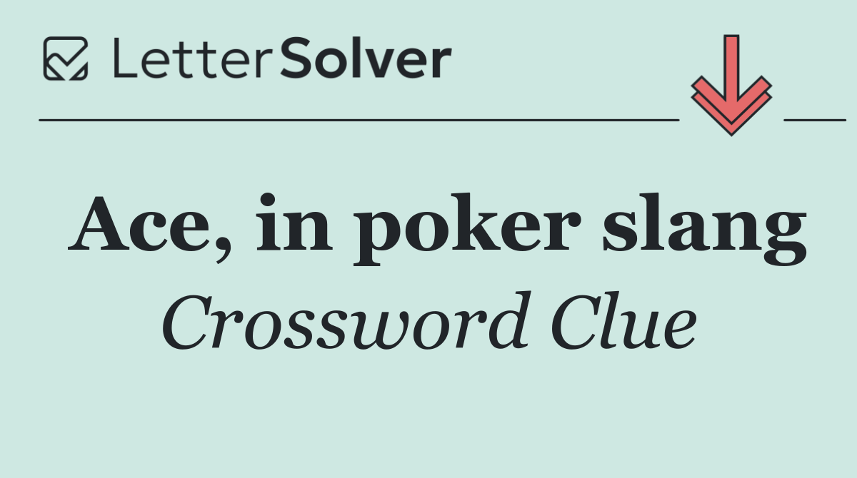 Ace, in poker slang