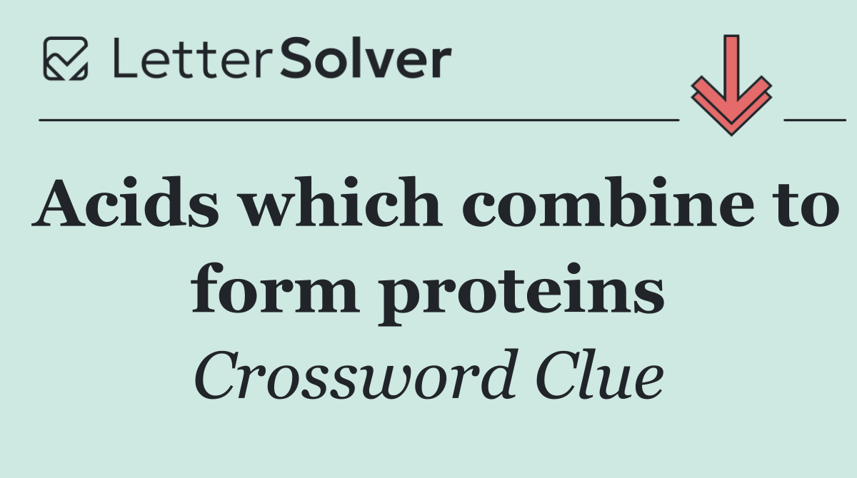 Acids which combine to form proteins